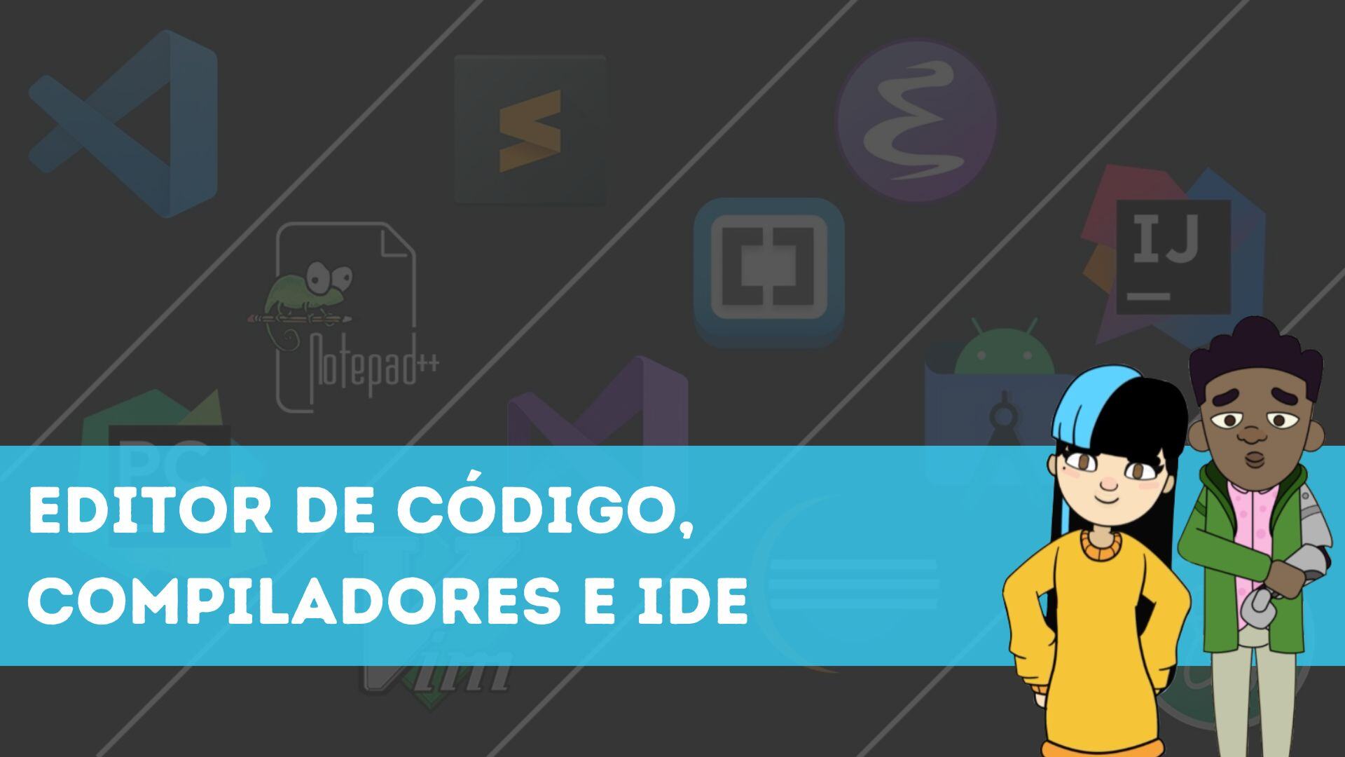 Que es un editor de código, compiladores e intérpretes, y entorno de desarrollo integrado